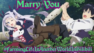 Marry You | AMV | #FarmingLifeInAnotherWorldInBilibili