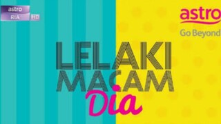 Lelaki macam dia episode 01