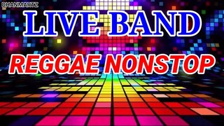 LIVE BAND || REGGAE NONSTOP