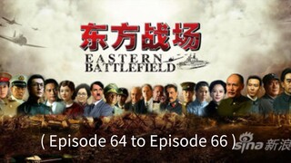 🇨🇳  东方战场  Eastern Battlefield  2016  (Episode 64 to Episode 66 / End)