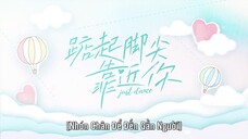 Nhón Chân Để Đến Gần Người EP 14 [Sub Việt]
