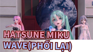 [Hatsune Miku |Xay chiết xuất|MMD] WAVE(Phối lại)