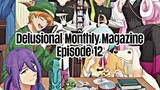 Episode 12 | Delusional Monthly Magazine | English Subbed