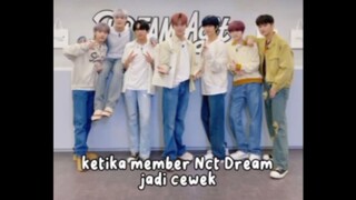 Ketika member nct dream jadi cewek #Mark#Renjun#Jeno#Haechan#Jaemin#Chenle#Jisung#nctdream#nct