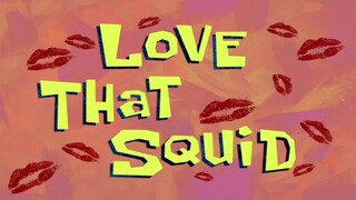 Love That Squid | Spongebob bahasa Indonesia