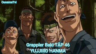 Grappler Baki TẬP 46-YUJJIRO HANMA