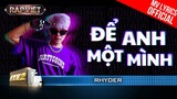 Để Anh Một Mình - Rhyder - Team Andree | Rap Việt Mùa 3 (2023) [MV Lyrics]