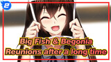 Big Fish & Begonia|"It turns out that all encounters are reunions after a long time..."_2