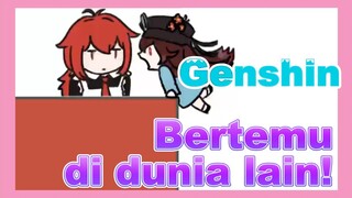 Bertemu di dunia lain!