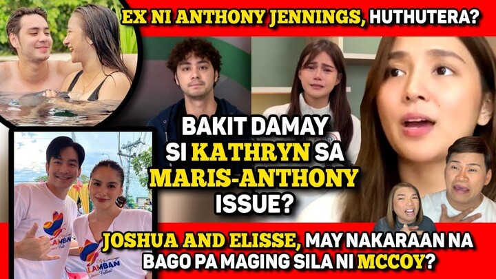 KATHRYN, DAMAY SA ISYU NINA MARIS-ANTHONY? 🔴 JOSHUA AT ELISSE, MAY PAST? 🔴 JAM, NANGHUHUTHOT?