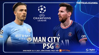 NHẬN ĐỊNH BÓNG ĐÁ CÚP C1 | trực tiếp Man City vs PSG (3h00 ngày 25/11) Champions League. FPT Play