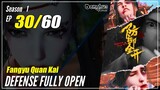 【Fangyu Quan Kai】S1 EP 30 - Defense Fully Open | Donghua Sub Indo - 1080P