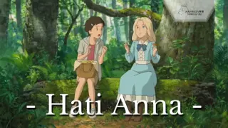When Marnie Was There ||🎵 - Hati Anna - 🎵