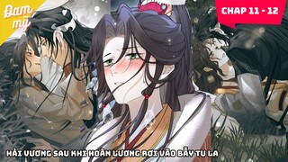 CHAP 11 - 12 | Hải Vương Sau Khi Hoàn Lương Rơi Vào Bẫy Tu La | Review Đam Mỹ