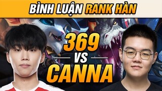 [BÌNH LUẬN RANK HÀN] CANNA CHỨNG TỎ TRÌNH ĐỘ CARRY CỰC GẮT VỚI GNAR KHI ĐỐI ĐẦU 369! VĂN TÙNG