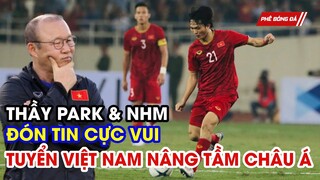 THẦY PARK VÀ NGƯỜI HÂM MỘ ĐÓN TIN CỰC VUI. TUYỂN VIỆT NAM NÂNG TẦM CHÂU LỤC