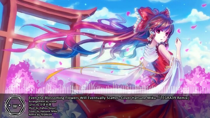 「Koplo」 Even the Blossoming Flowers Will Eventually Scatter -Cover Hatsune Miku- 「TEGRA39 Remix」