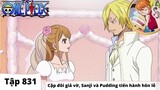 One Piece Tập 831 | Cặp đôi giả vờ Sanji và Pudding tiến hành hôn lễ | Đảo Hải Tặc Tóm Tắt Anime