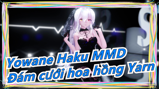 [Yowane Haku MMD] ◆Đám cưới hoa hồng Yarn◆AOA- Еxcuse me◆