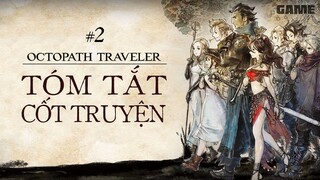 Octopath Traveler | Hành Trình Tìm Lại Bản Thân [P2]