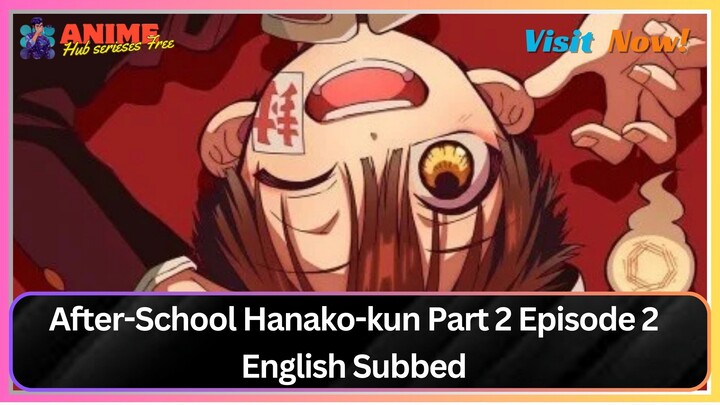 After School Hanako kun Part 2 Episode 2 English Subbed