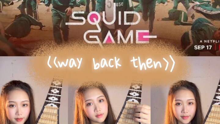 [Đàn tỳ bà] "Way back then" - Nhạc phim "Squid Game"