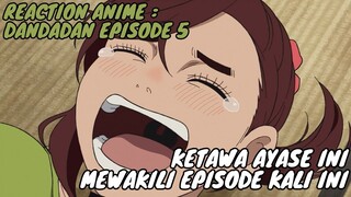 REACTION ANIME : DANDADAN EPISODE 5 || Ketawanya mewakili