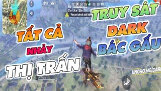 11 TEAM NHẢY THỊ TRẤN ĐÁ STREAM TRUY SÁT DARK , BÁC GẤU VÀ CÁI KẾT | DARK