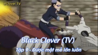 Black Clover (TV) Tập 9 - Bắt được một mẻ lớn luôn