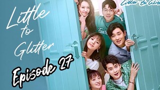 [Litter To Glitter] [ENGLISH SUB ] / Episode 27 / 2021/