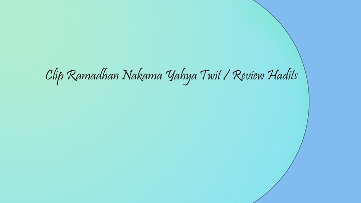 Review Hadits di Twitt VTuber Ramadhan Nakama Yahya!
