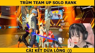 TRÙM TEAM UP SOLO RANK VÀ CÁI KẾT ZỪA LÒNG =))