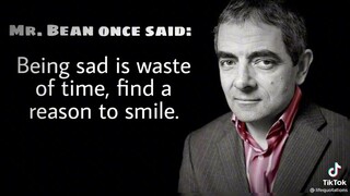 Mr.BEAN ONCE SAID :