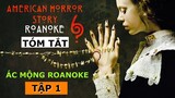 ÁC MỘNG ROANOKE | American Horror Story 6 Tập 1 | Tóm Tắt Phim Kinh Dị Truyện Kinh Dị Mỹ Mùa 6