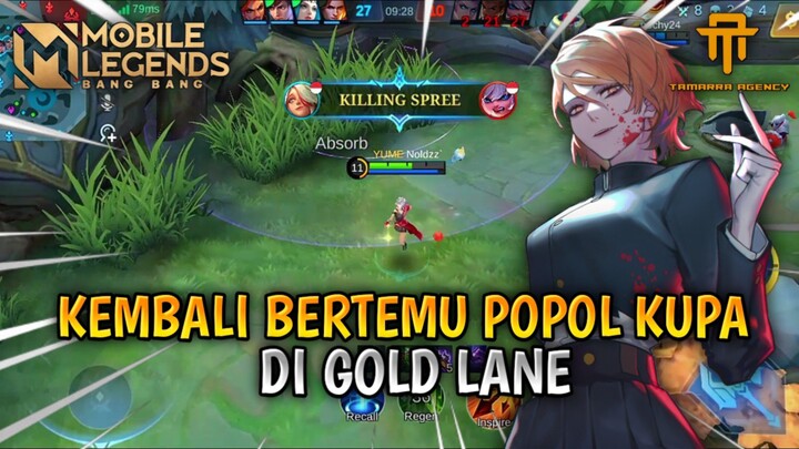 [ TA ] KEMBALI BERTEMU POPOL KUPA DI GOLDLANE | GAMEPLAY MLBB