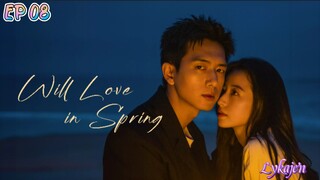 🇨🇳WILL LOVE IN SPRING EP 08(engsub)2024