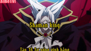 Shaman king _Tập 16 Sự sống vĩnh hằng