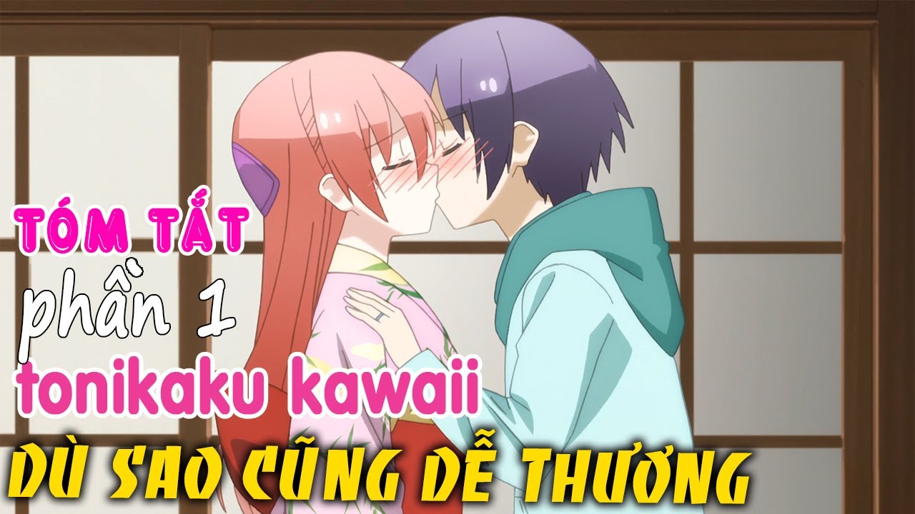 Tóm Tắt Anime Hay : Dù Sao Cũng Dễ Thương (Phần 1) Tonikaku Kawaii | Mọt  Review Anime Hay - Bilibili