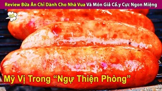 Review Bữa Ăn Chỉ Dành Cho Nhà Vua Và Món Giả Cầy Cực Ngon Miệng | Review Con Người Và Cuộc Sống