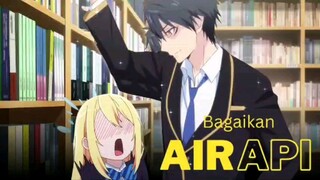 BAGAIKAN AIR DAN API??