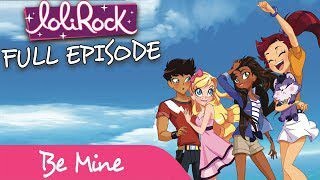 LoliRock - Be Mine! | FULL EPISODE | Series 1, Episode 3 | LoliRock