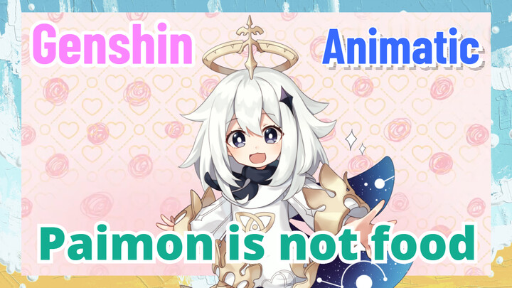 [Genshin,  Animatic]Paimon is not food