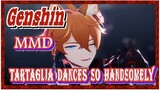 [Genshin  MMD]  Tartaglia dances so handsomely!