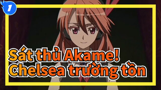 Sát thủ Akame!| Chelsea trường tồn_1