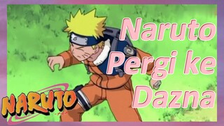 Naruto Pergi ke Dazna