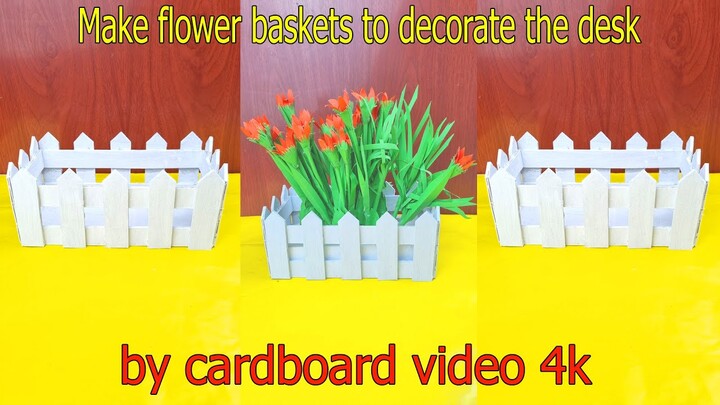 Make flower baskets to decorate the desk,by cardboard video 4k _ Ngoc Thanh HANDMADE