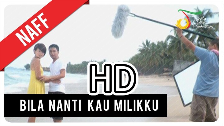 Bila Nanti Kau Milikku – Naff [Official Music Video HD]