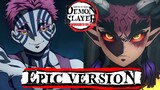 Demon Slayer S3: Hantengu Zohakuten Theme x Akaza Theme | EPIC VERSION
