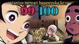 TANJIRO MENCARI HAGANEZUKA KE...(Ch 99-100)