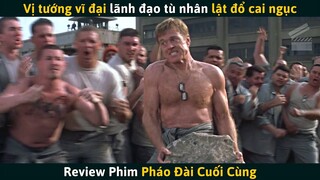 [Review Phim] Vị Tướng Vĩ Đại Lãnh Đạo Tù Nhân Lật Đổ Cai Ngục Độc Ác